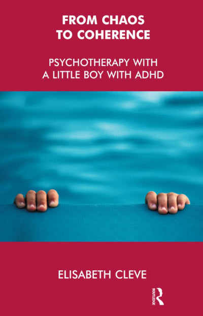 From Chaos to Coherence: Psychotherapy with a Little Boy with ADHD