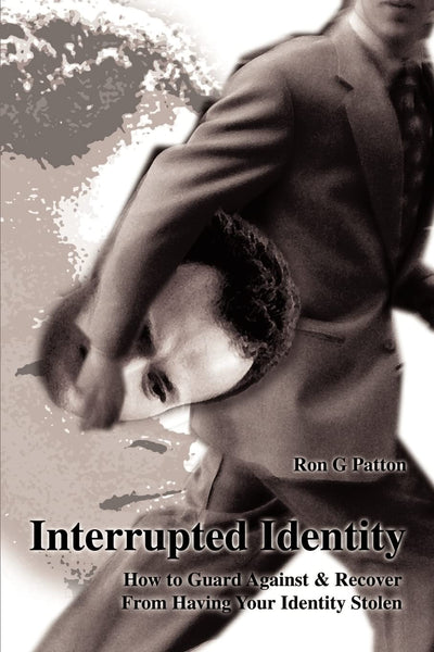 Interrupted Identity: How to Guard Against & Recover From Having Your Identity Stolen