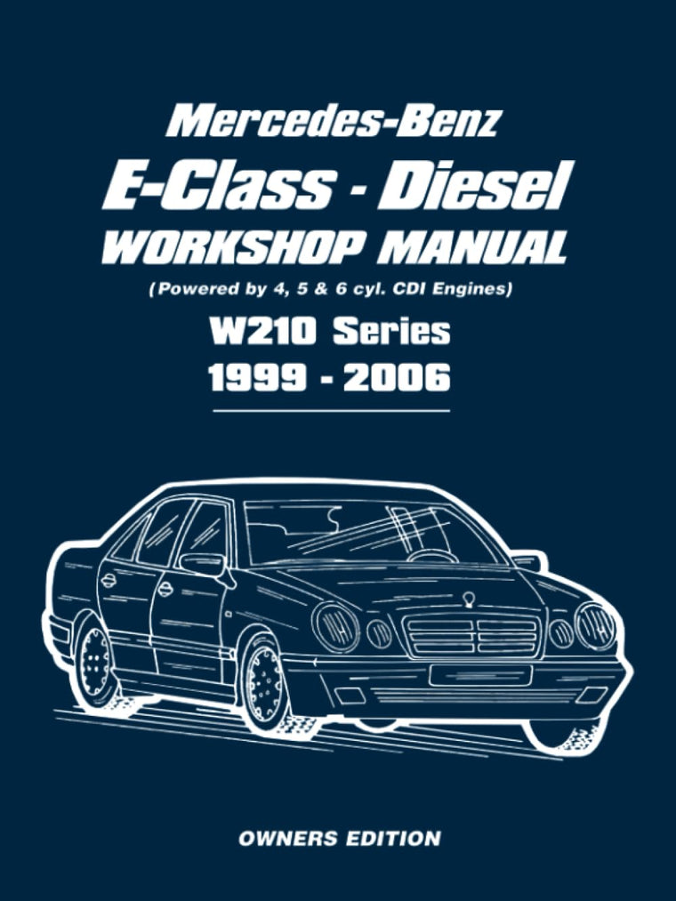 Mercedes-Benz E-Class Diesel Workshop Manual 1999-2006: Owners Manual