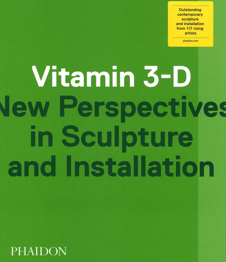 Vitamin 3-D: New Perspectives in Sculpture and Installation