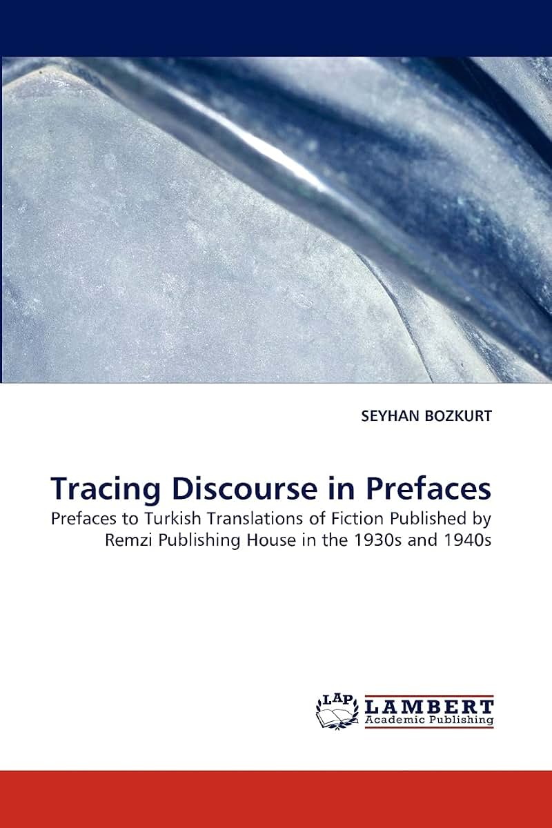 Tracing Discourse in Prefaces: Prefaces to Turkish Translations of Fiction Published by Remzi Publishing House in the 1930s and 1940s
