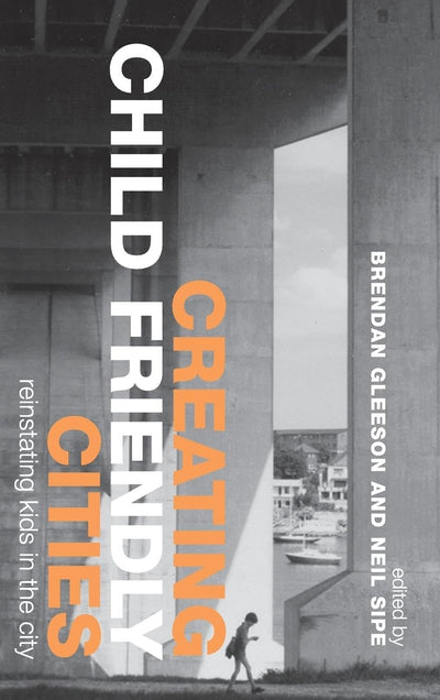 Creating Child Friendly Cities: Reinstating Kids in the City