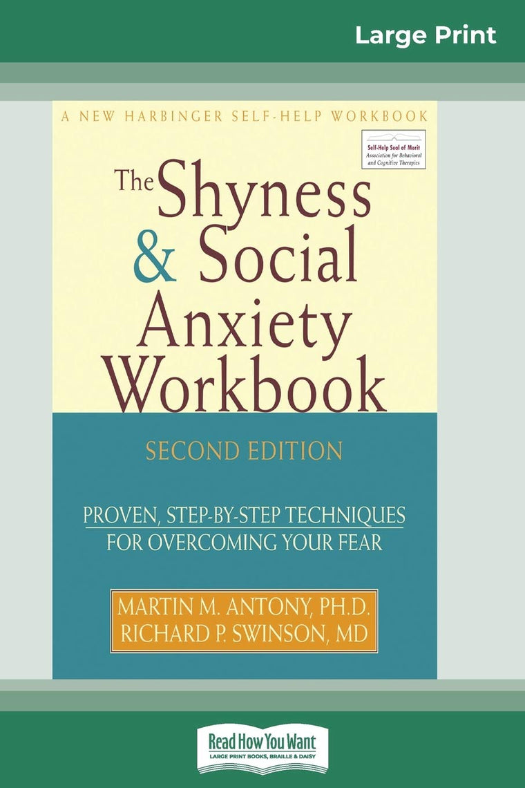 The Shyness & Social Anxiety Workbook: 2nd Edition: Proven, Step-by-Step Techniques for Overcoming your Fear (16pt Large Print Edition)