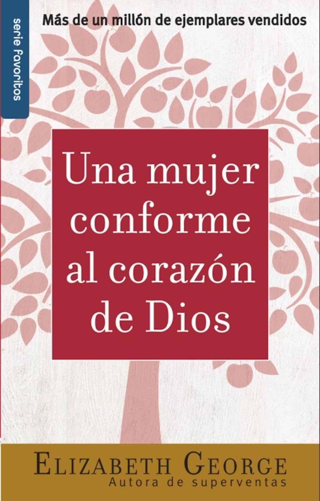 Una mujer conforme al corazn de Dios - Serie Favoritos (Span