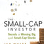 The Small-Cap Investor: Secrets to Winning Big with Small-Cap Stocks