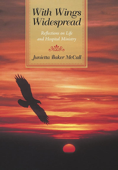 With Wings Widespread: Reflections on Life and Hospital Ministry