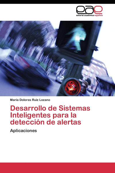 Desarrollo de Sistemas Inteligentes para la detección de alertas: Aplicaciones (Spanish Edition)