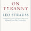 On Tyranny: Corrected and Expanded Edition, Including the Strauss-Kojève Correspondence
