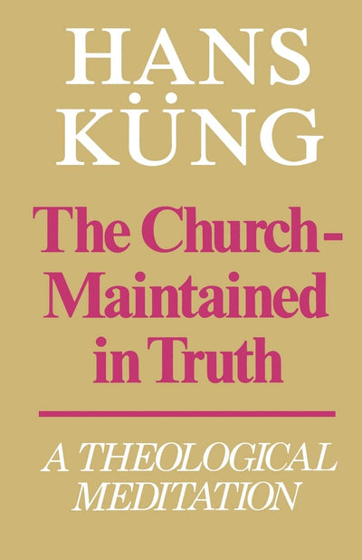 The Church - Maintained in Truth: A Theological Meditation