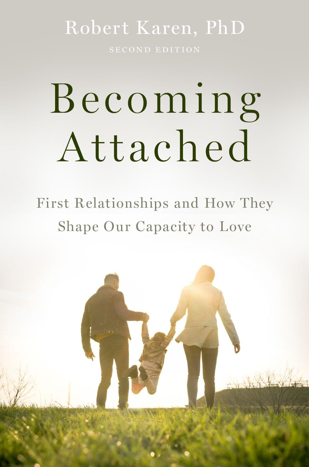 Becoming Attached: First Relationships and How They Shape Our Lives