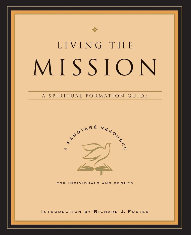 Living the Mission: A Spiritual Formation Guide (A Renovare Resource)