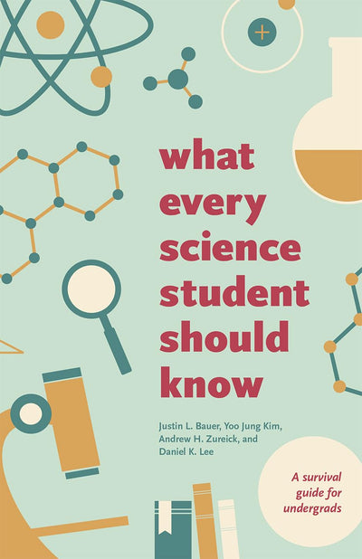 What Every Science Student Should Know (Chicago Guides to Academic Life)