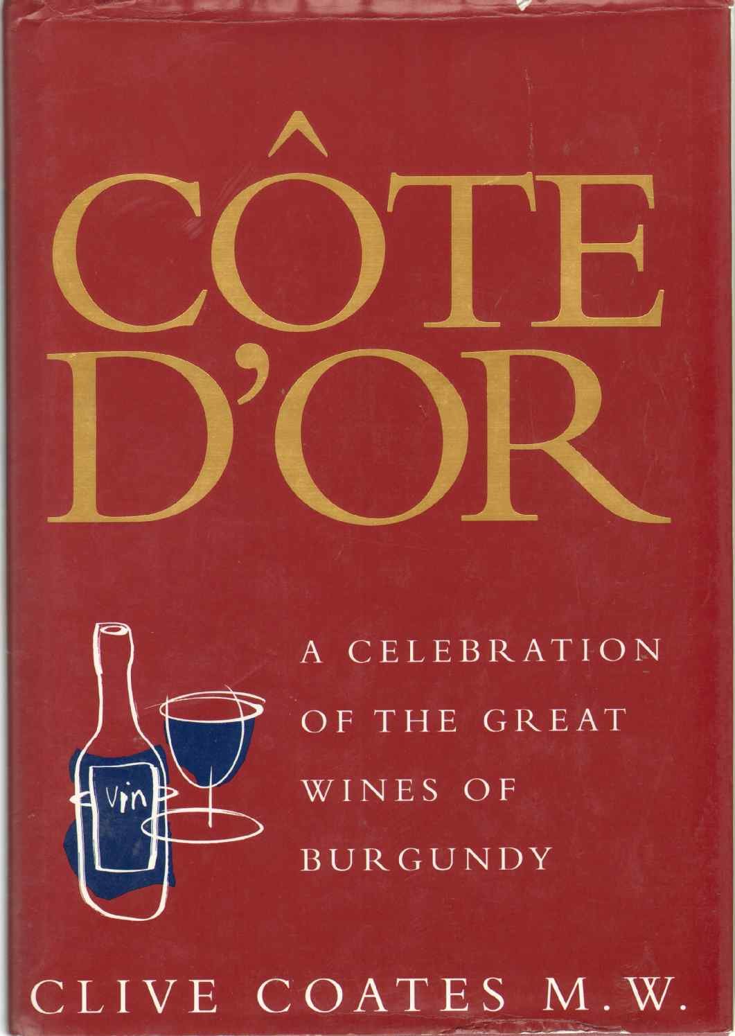 Cte D'Or: A Celebration of the Great Wines of Burgundy