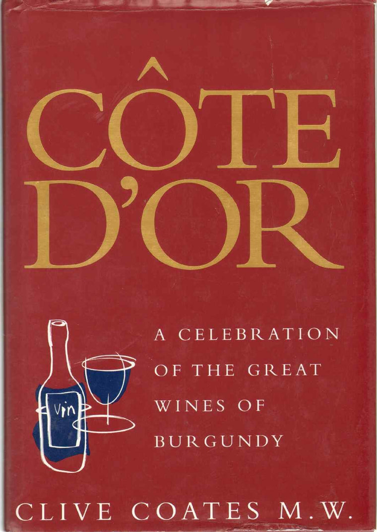 Cte D'Or: A Celebration of the Great Wines of Burgundy