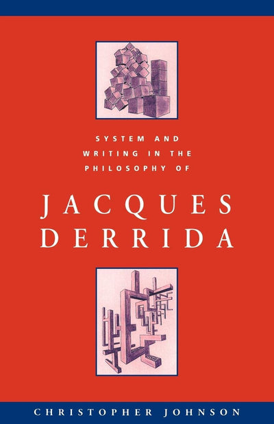 System and Writing in the Philosophy of Jacques Derrida (Cambridge Studies in French, Series Number 40)