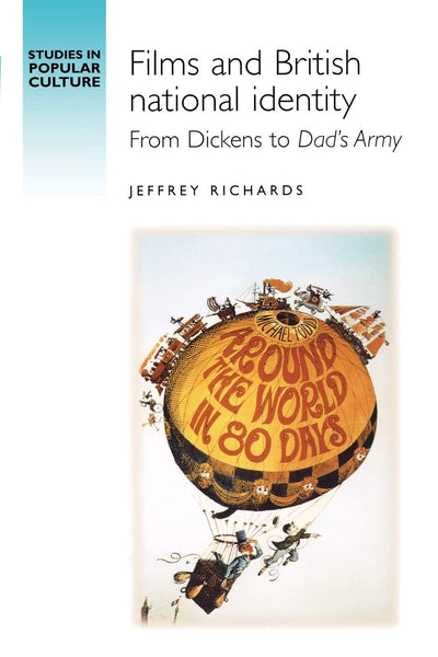 Films and British national identity: From Dickens to Dad's Army' (Studies in Popular Culture)