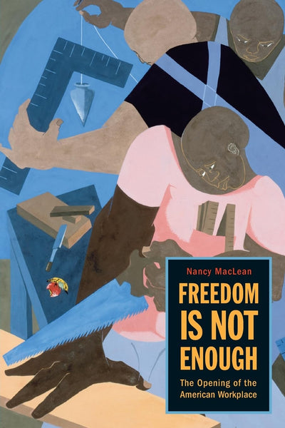 Freedom Is Not Enough: The Opening of the American Workplace