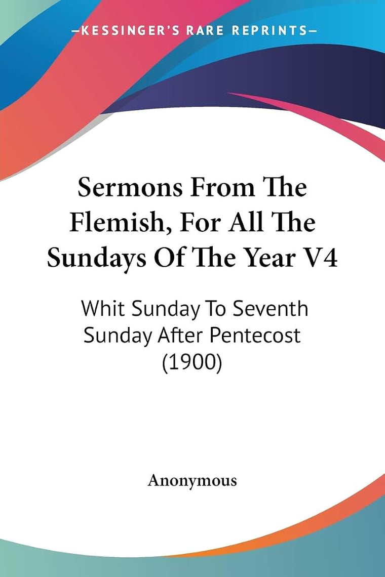 Sermons From The Flemish, For All The Sundays Of The Year V4: Whit Sunday To Seventh Sunday After Pentecost (1900)