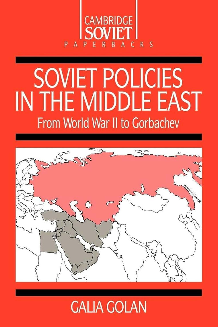 Soviet Policies in the Middle East: From World War Two to Gorbachev (Cambridge Russian Paperbacks, Series Number 2)
