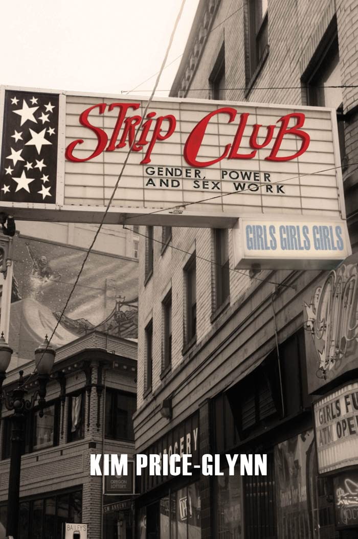 Strip Club: Gender, Power, and Sex Work (Intersections, 7)