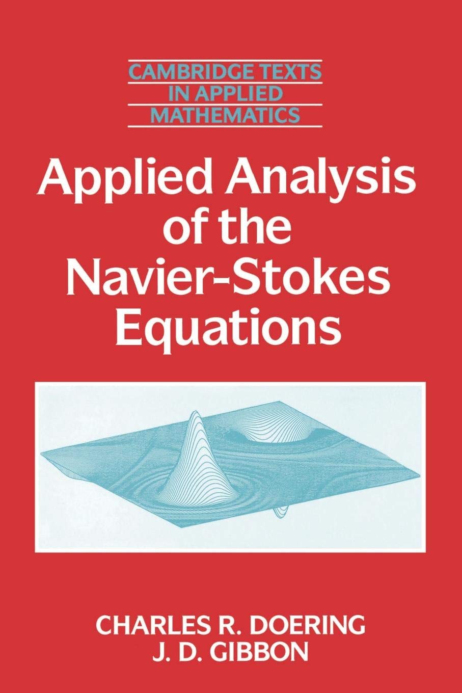 Applied Analysis of the Navier-Stokes Equations (Cambridge Texts in Applied Mathematics, Series Number 12)