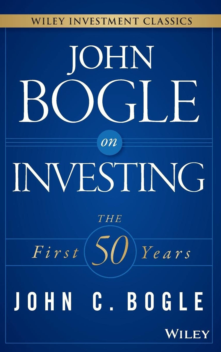 John Bogle on Investing: The First 50 Years (Wiley Investment Classics)