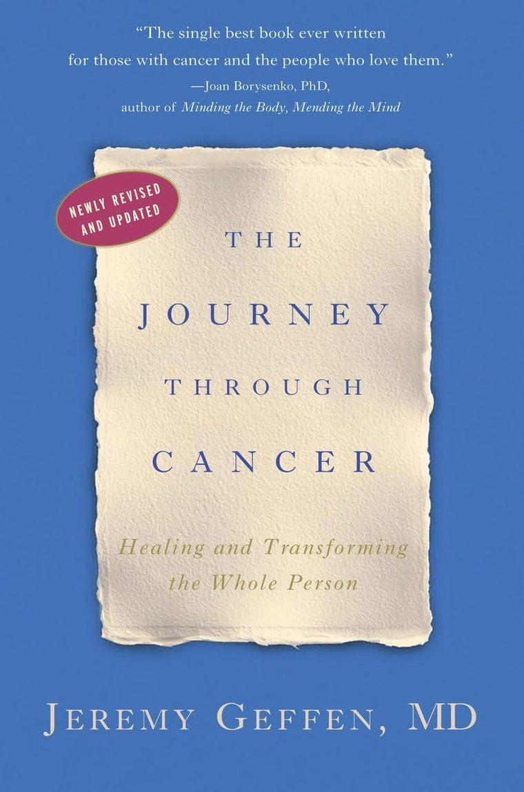 The Journey Through Cancer: Healing and Transforming the Whole Person