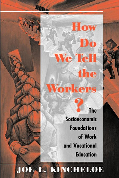 How Do We Tell The Workers?: The Socioeconomic Foundations Of Work And Vocational Education