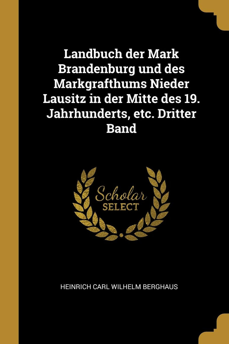 Landbuch der Mark Brandenburg und des Markgrafthums Nieder Lausitz in der Mitte des 19. Jahrhunderts, etc. Dritter Band (German Edition)