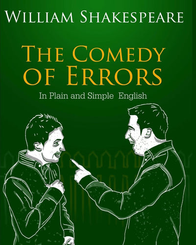 The Comedy of Errors In Plain and Simple English: A Modern Translation and the Original Version