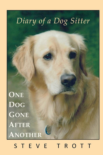 One Dog Gone After Another: Diary of a Dog Sitter