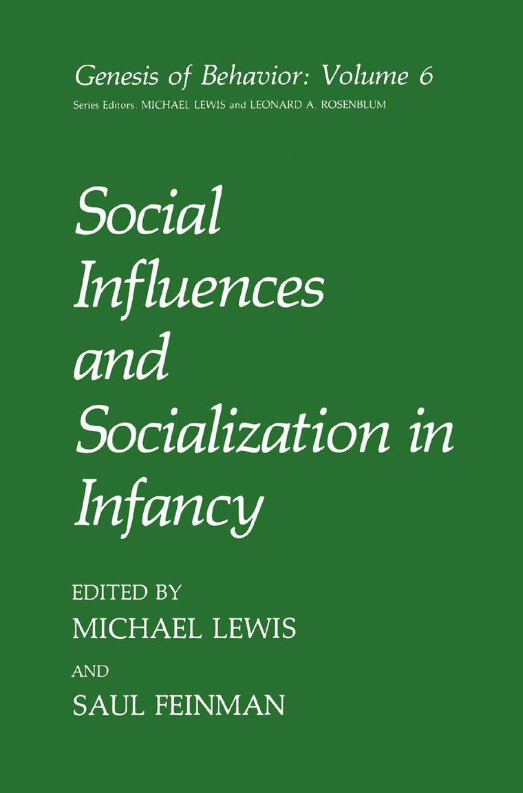 Social Influences and Socialization in Infancy (Genesis of Behavior, 6)