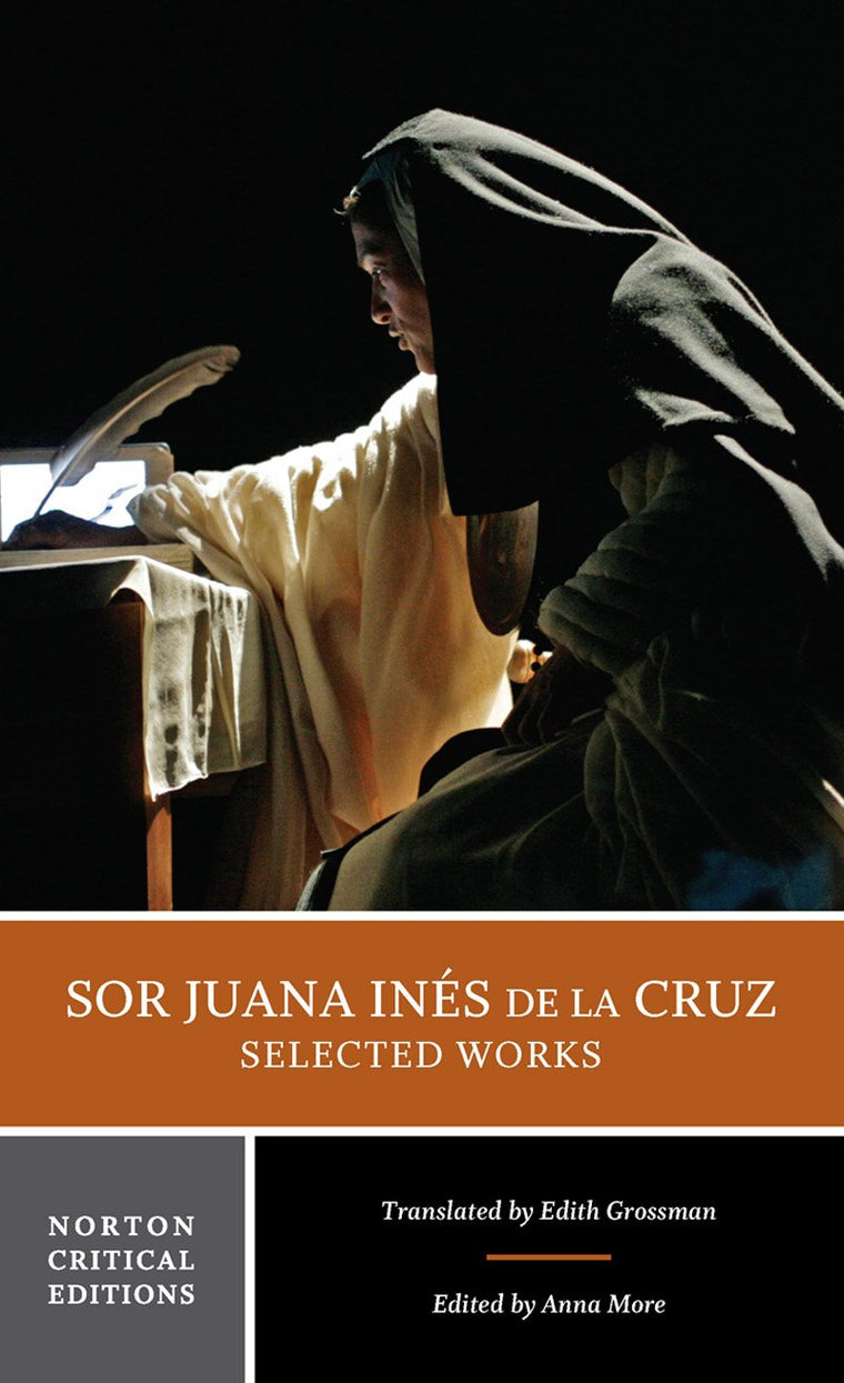 Sor Juana Inés de la Cruz: Selected Works: A Norton Critical Edition (Norton Critical Editions)
