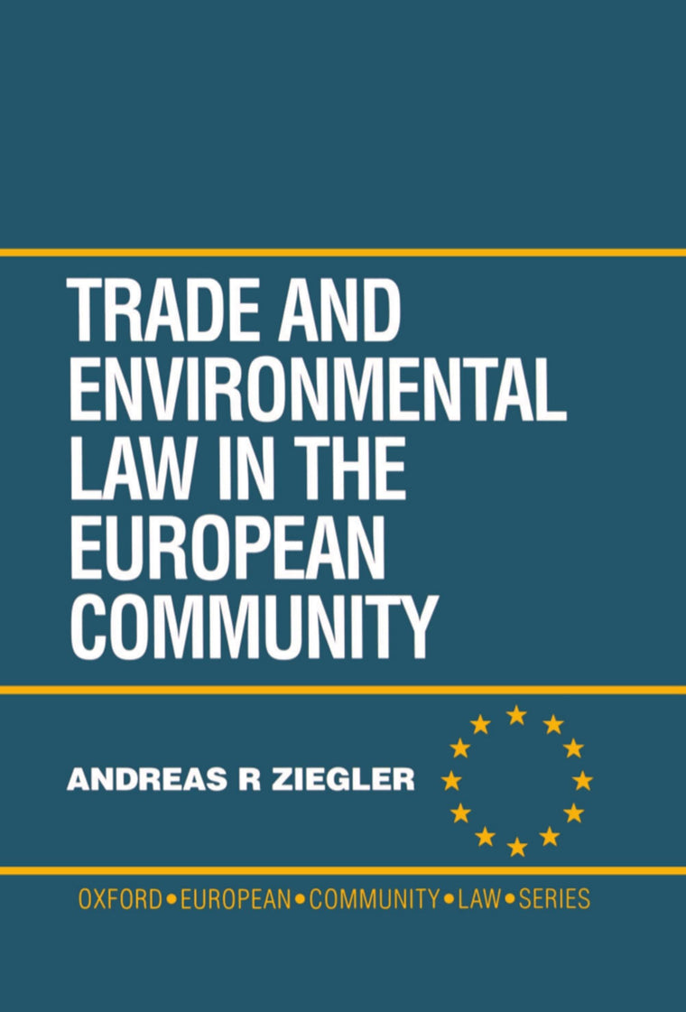 Trade and Environmental Law in the European Community (Oxford European Community Law Library)