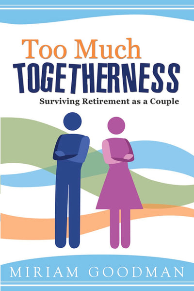 Too Much Togetherness: Surviving Retirement as a Couple