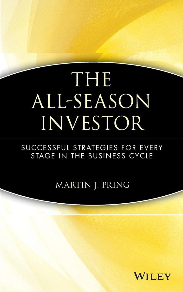 The All-Season Investor: Successful Strategies for Every Stage in the Business Cycle