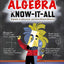 Algebra Know-It-ALL: Beginner to Advanced, and Everything in Between