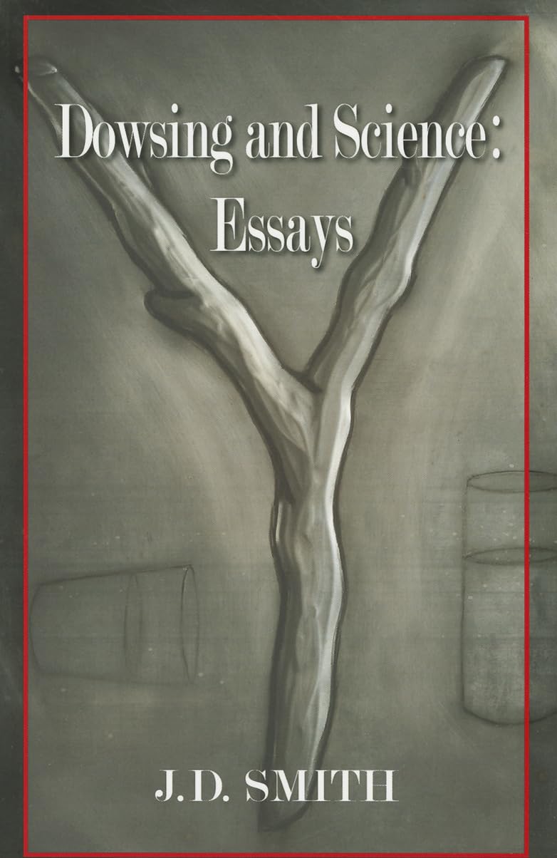 Dowsing and Science: Essays