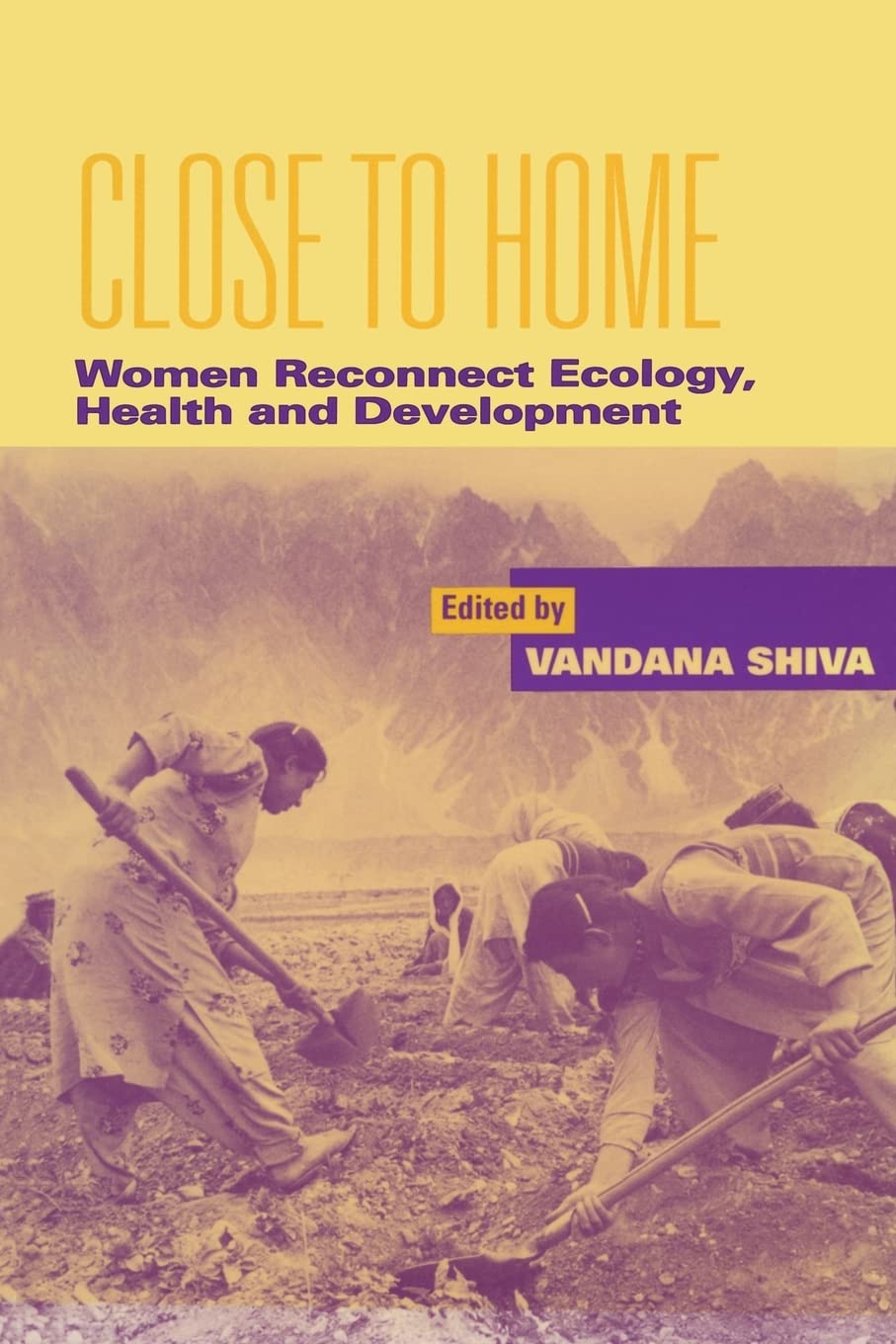 Close to Home: Women Reconnect Ecology, Health and Development
