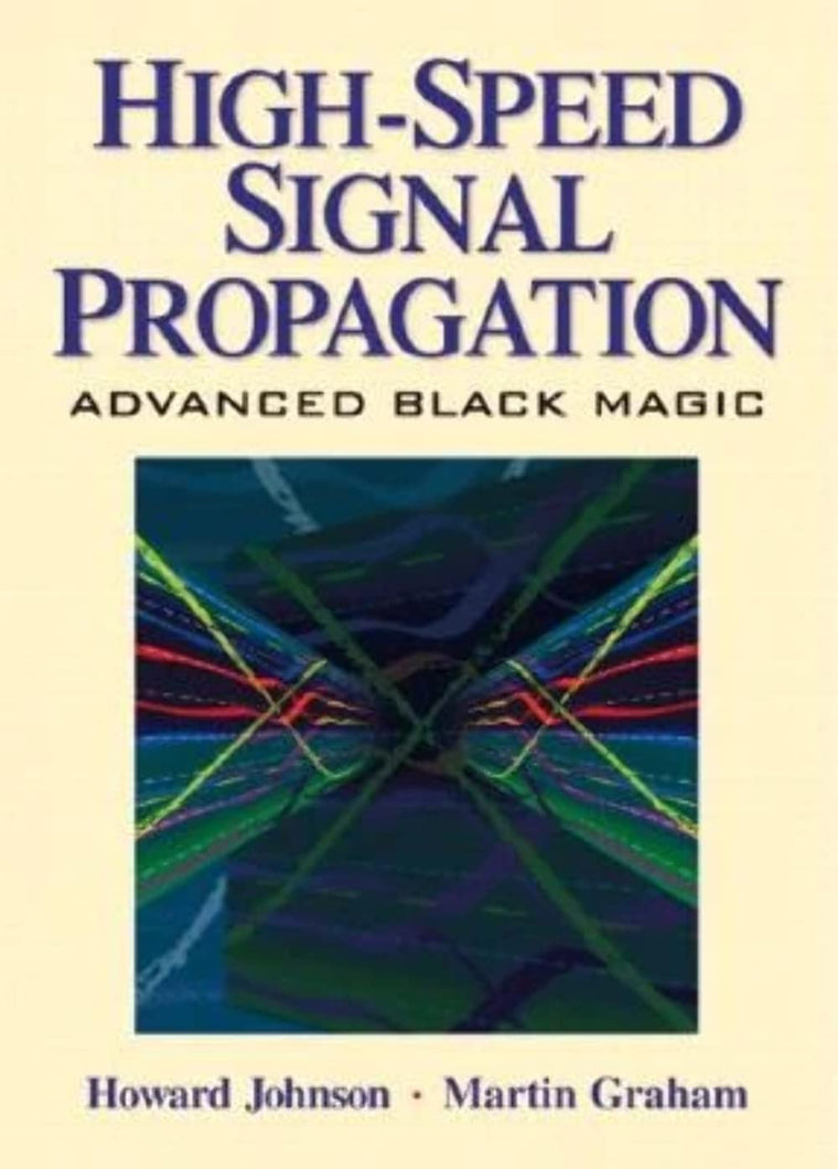 High Speed Signal Propagation: Advanced Black Magic by Johns