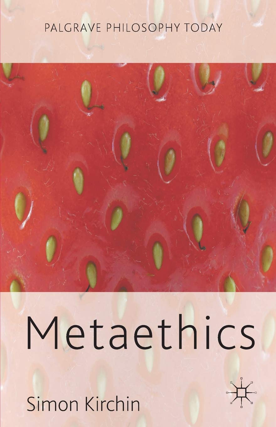 Metaethics (Palgrave Philosophy Today)