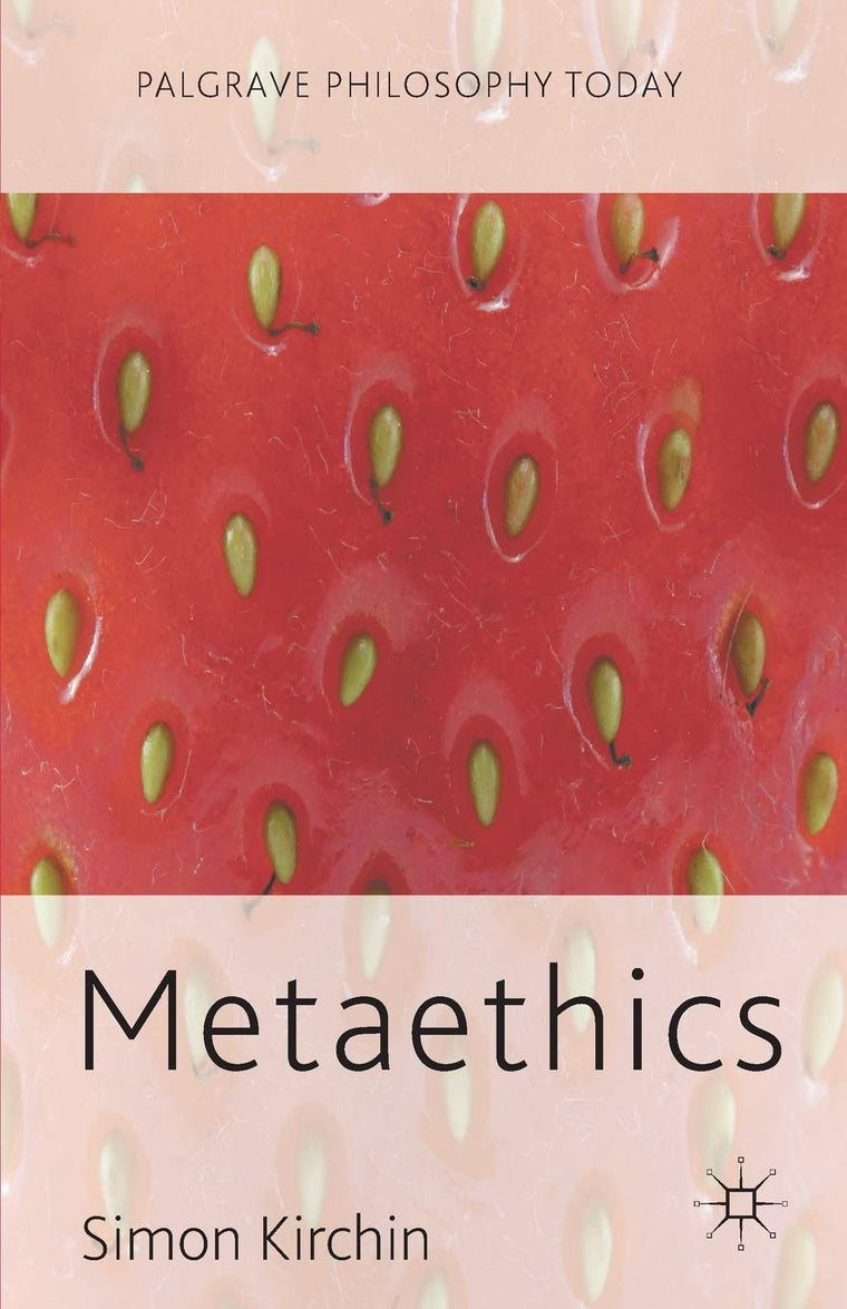Metaethics (Palgrave Philosophy Today)