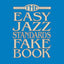 The Easy Jazz Standards Fake Book: 100 Songs in the Key of C