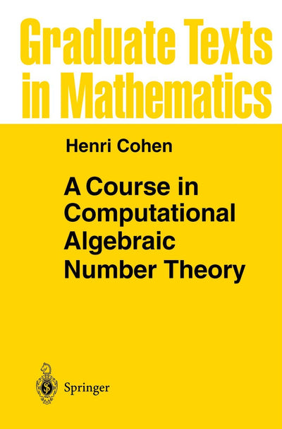 A Course in Computational Algebraic Number Theory (Graduate Texts in Mathematics, 138)