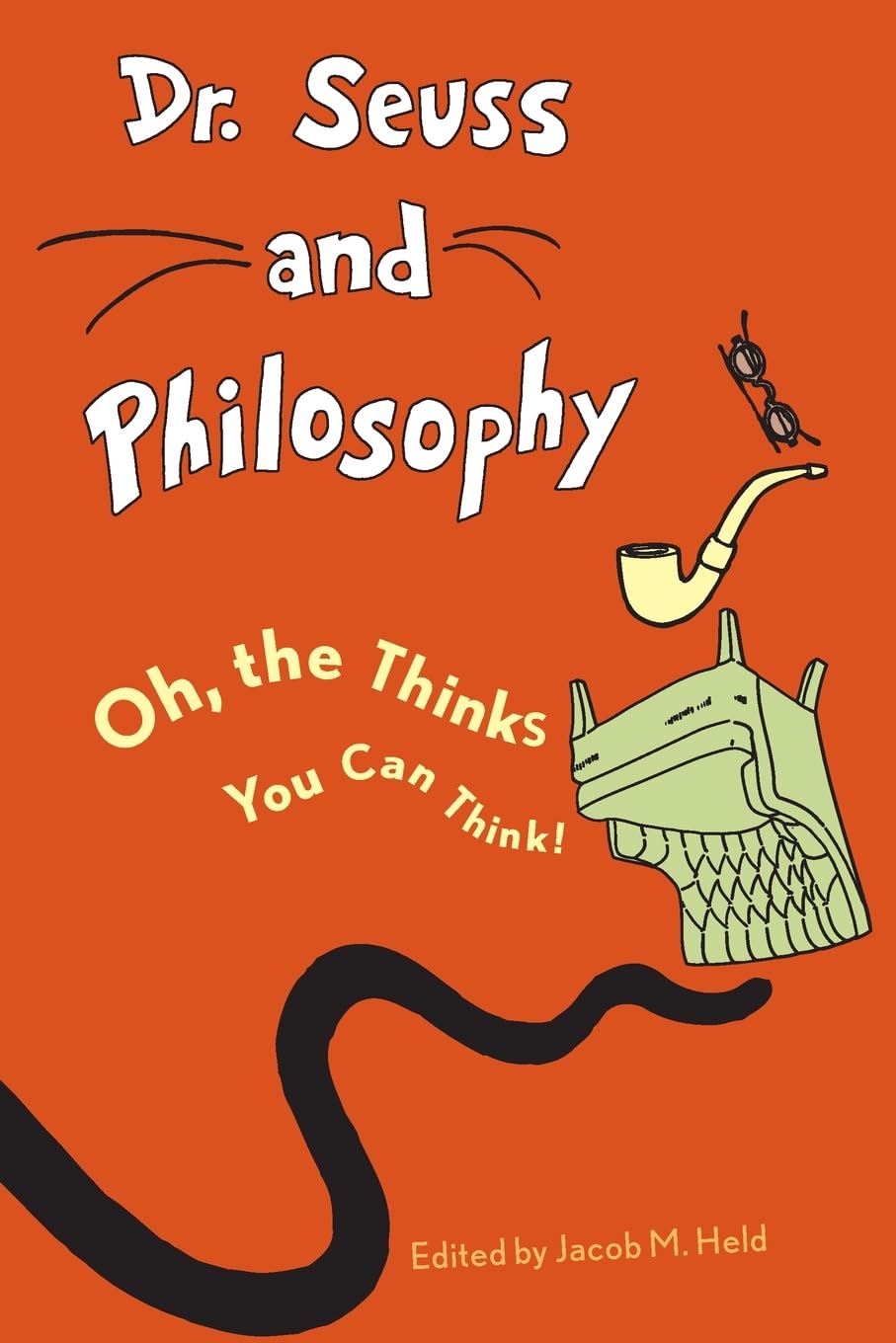 Dr. Seuss and Philosophy: Oh, the Thinks You Can Think!