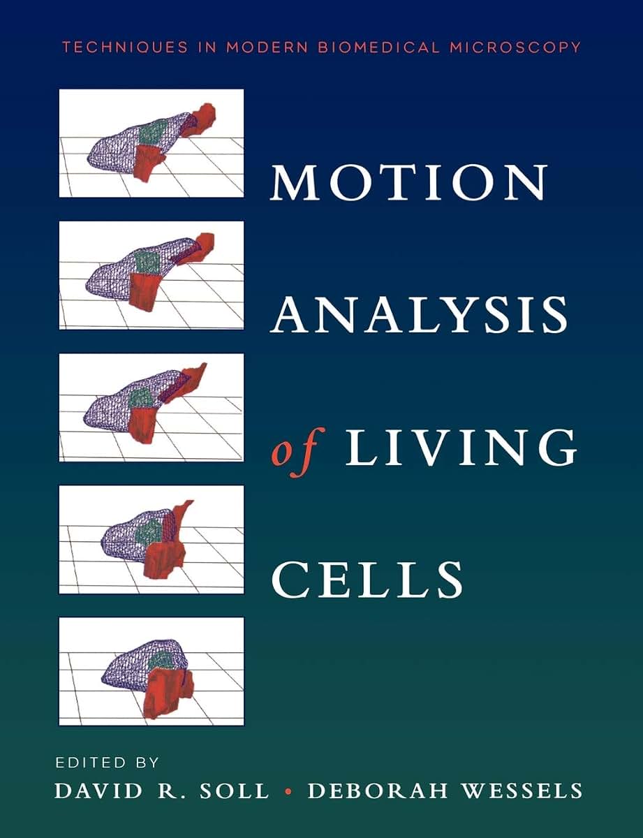 Motion Analysis of Living Cells (Techniques in Modern Biomedical Microscopy)