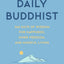 The Daily Buddhist: 366 Days of Wisdom for Happiness, Inner Freedom, and Mindful Living - Meditations and Reflections for Transformation, Resilience, and Joy