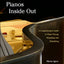 Pianos Inside Out: A Comprehensive Guide to Piano Tuning, Repairing, and Rebuilding