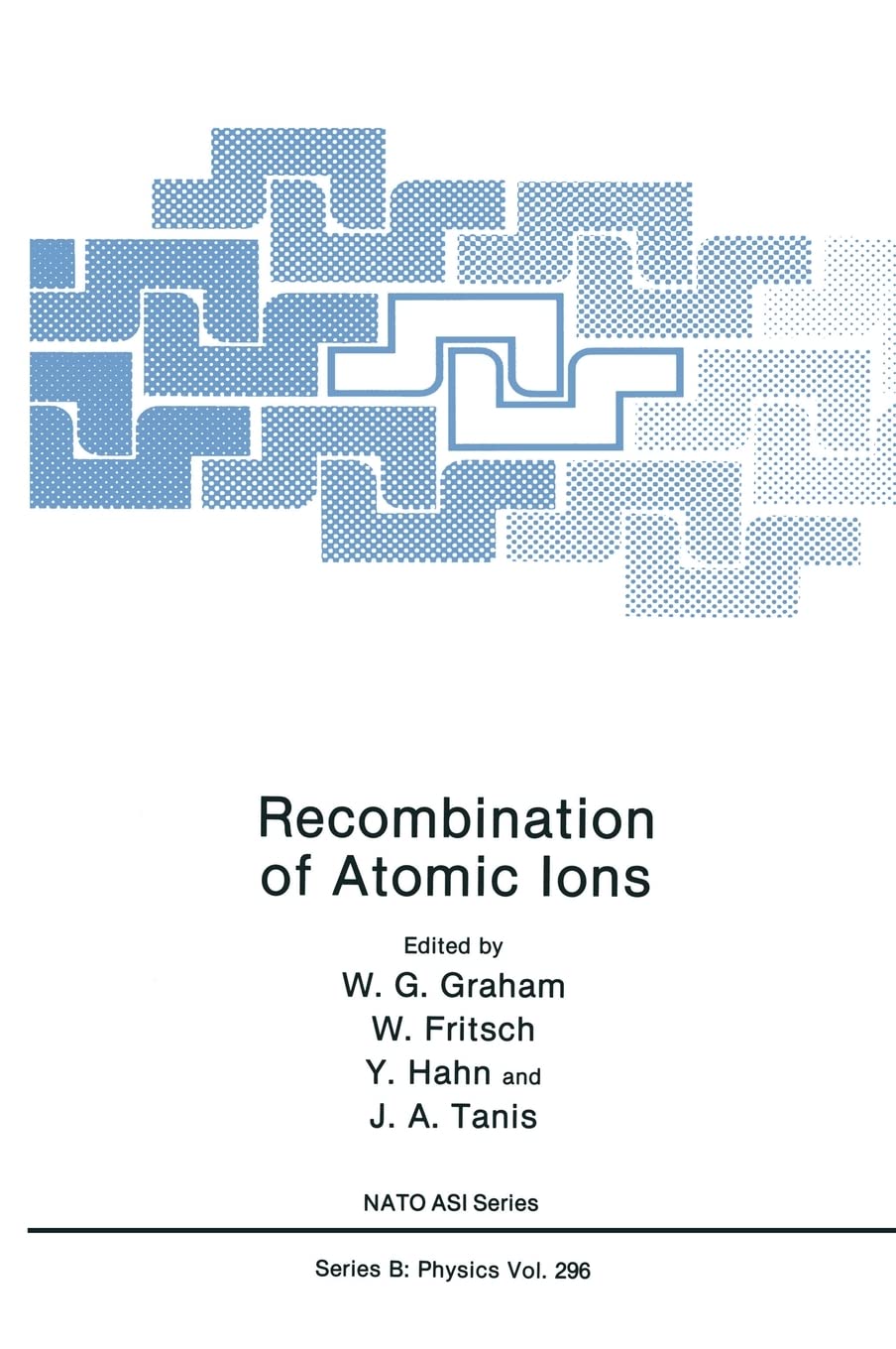 Recombination of Atomic Ions (NATO Science Series B: Physics)