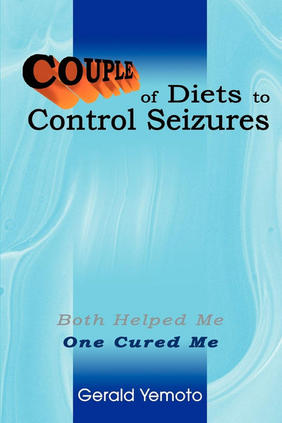 Couple of Diets to Control Seizures: Both Helped Me One Cured Me